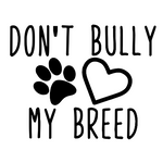 Don't Bully My Breed