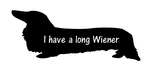 I have a long wiener